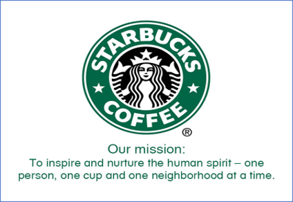 Starbucks. Our mission: To inspire and nurture the human spirit - one person, one cup and one neighborhood at a time.