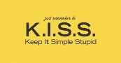 Just remember to K.I.S.S.: Keep It Simple Stupid